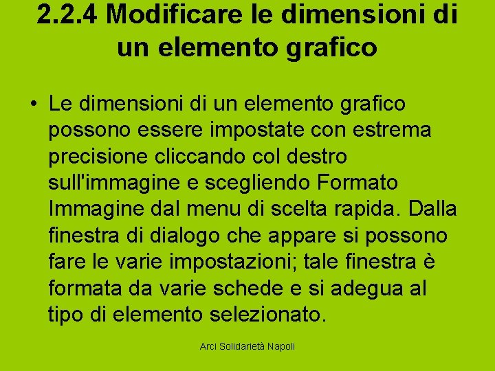 2. 2. 4 Modificare le dimensioni di un elemento grafico • Le dimensioni di