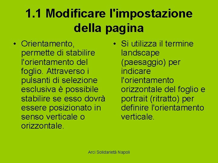 1. 1 Modificare l'impostazione della pagina • Orientamento, • Si utilizza il termine permette