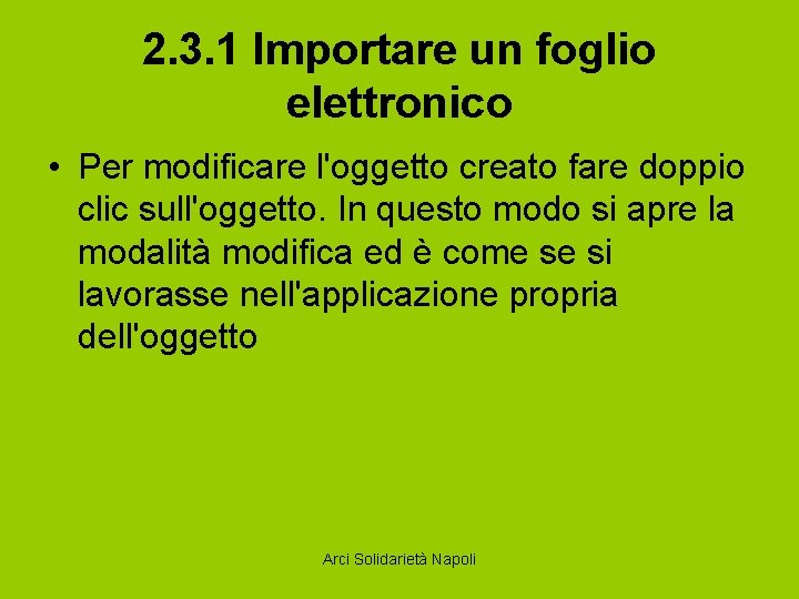 2. 3. 1 Importare un foglio elettronico • Per modificare l'oggetto creato fare doppio