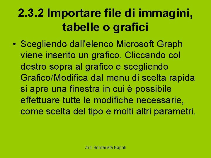 2. 3. 2 Importare file di immagini, tabelle o grafici • Scegliendo dall'elenco Microsoft