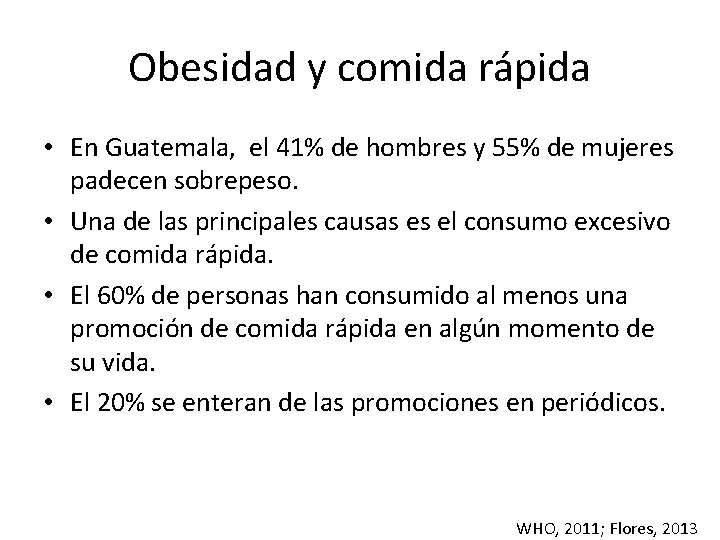 Obesidad y comida rápida • En Guatemala, el 41% de hombres y 55% de