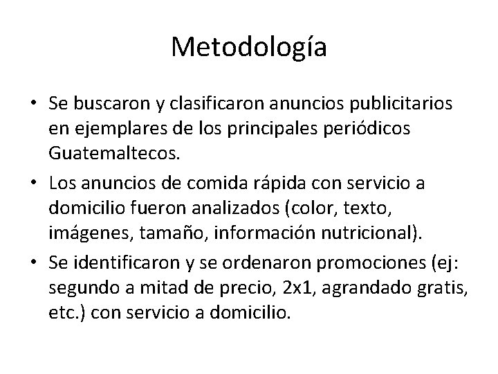 Metodología • Se buscaron y clasificaron anuncios publicitarios en ejemplares de los principales periódicos