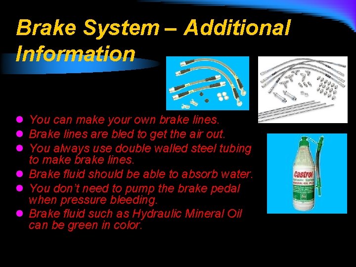 Brake System – Additional Information l l l You can make your own brake