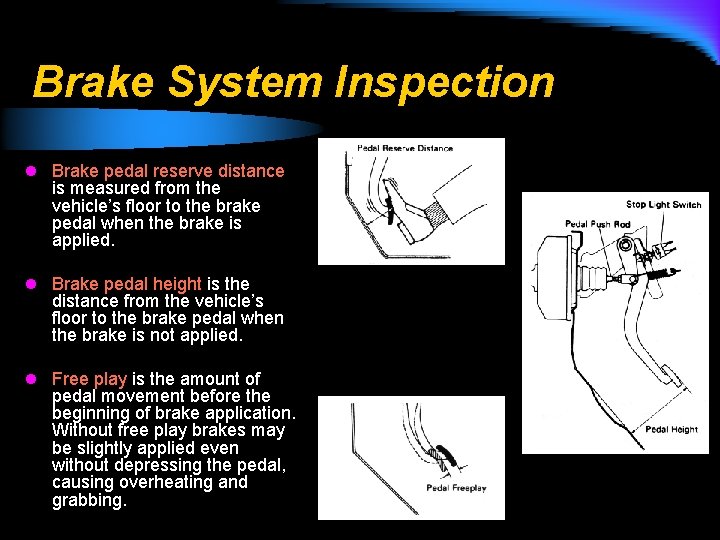 Brake System Inspection l Brake pedal reserve distance is measured from the vehicle’s floor
