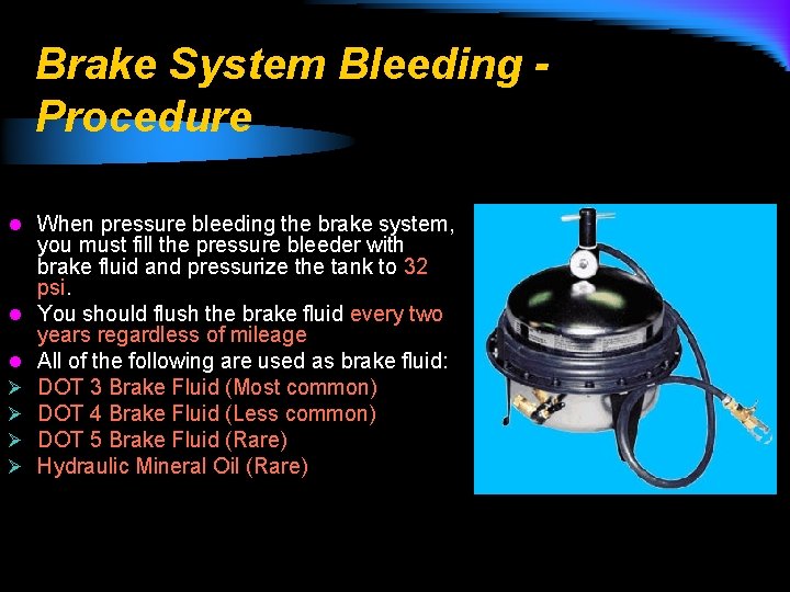 Brake System Bleeding Procedure l When pressure bleeding the brake system, l l Ø