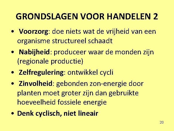 GRONDSLAGEN VOOR HANDELEN 2 • Voorzorg: doe niets wat de vrijheid van een organisme