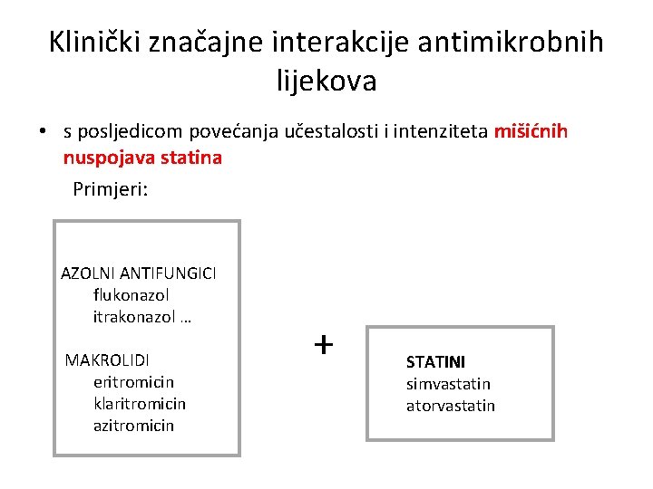 Klinički značajne interakcije antimikrobnih lijekova • s posljedicom povećanja učestalosti i intenziteta mišićnih nuspojava