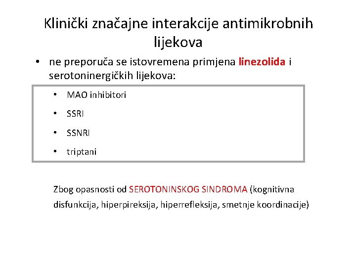 Klinički značajne interakcije antimikrobnih lijekova • ne preporuča se istovremena primjena linezolida i serotoninergičkih