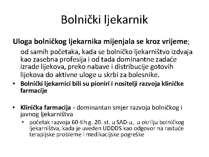 Bolnički ljekarnik Uloga bolničkog ljekarnika mijenjala se kroz vrijeme; od samih početaka, kada se