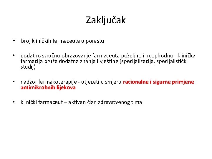 Zaključak • broj kliničkih farmaceuta u porastu • dodatno stručno obrazovanje farmaceuta poželjno i