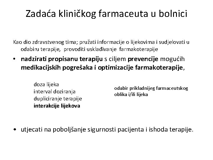 Zadaća kliničkog farmaceuta u bolnici Kao dio zdravstvenog tima; pružati informacije o lijekovima i