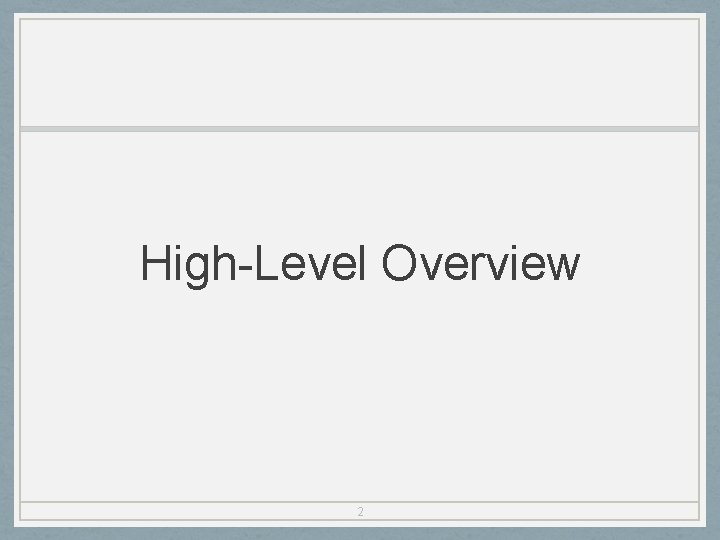 High-Level Overview 2 