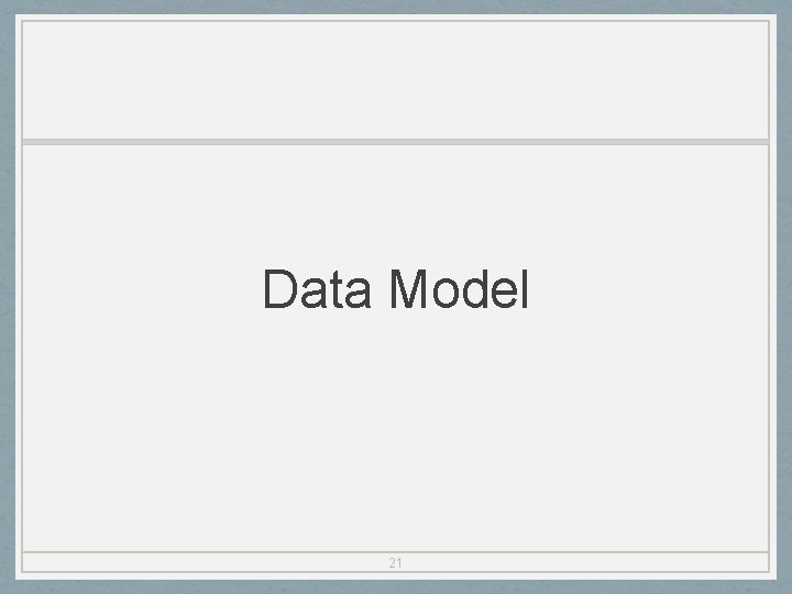 Data Model 21 