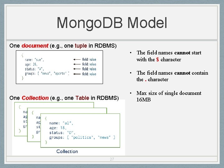 Mongo. DB Model One document (e. g. , one tuple in RDBMS) • The