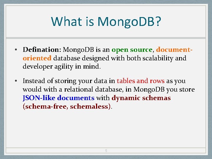 What is Mongo. DB? • Defination: Mongo. DB is an open source, documentoriented database