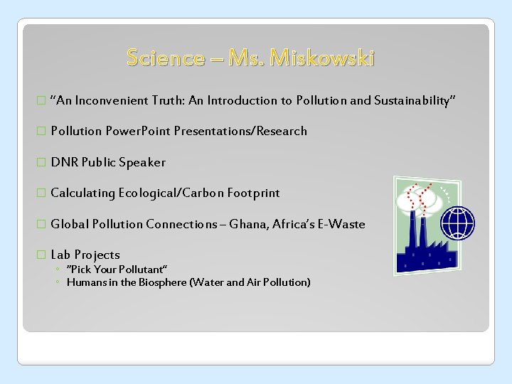 Science – Ms. Miskowski � “An Inconvenient Truth: An Introduction to Pollution and Sustainability”