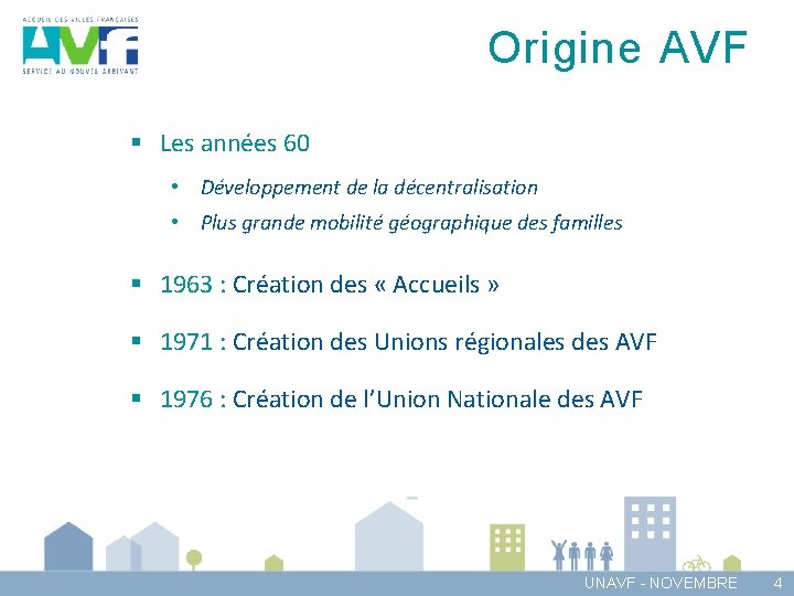 Origine AVF § Les années 60 • Développement de la décentralisation • Plus grande