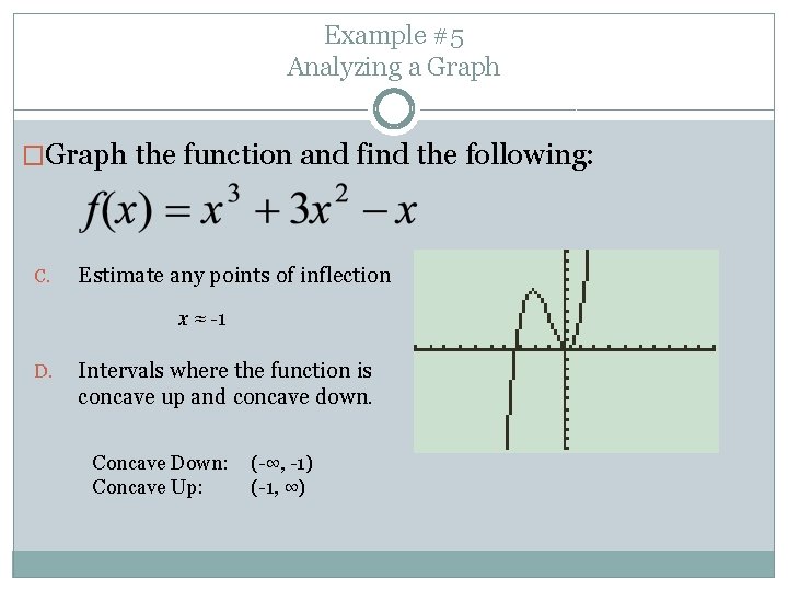 Example #5 Analyzing a Graph �Graph the function and find the following: C. Estimate
