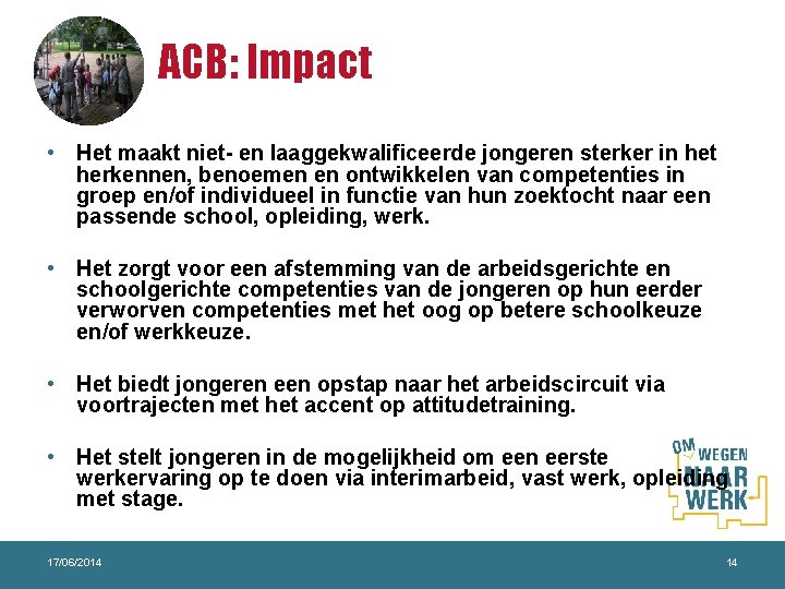 ACB: Impact • Het maakt niet- en laaggekwalificeerde jongeren sterker in het herkennen, benoemen