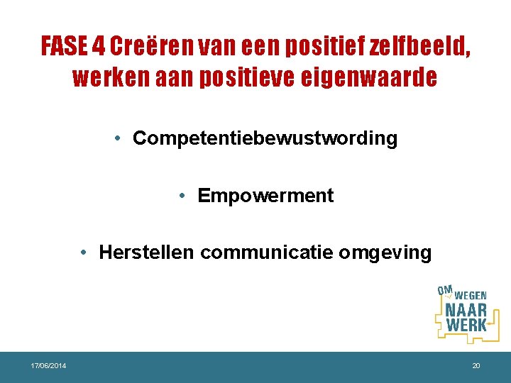 FASE 4 Creëren van een positief zelfbeeld, werken aan positieve eigenwaarde • Competentiebewustwording •