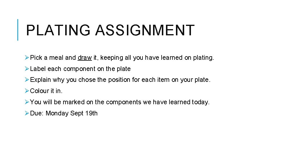 PLATING ASSIGNMENT ØPick a meal and draw it, keeping all you have learned on