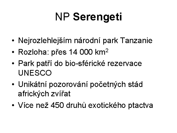 NP Serengeti • Nejrozlehlejším národní park Tanzanie • Rozloha: přes 14 000 km 2