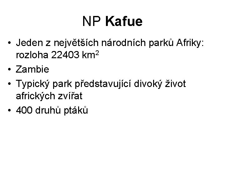 NP Kafue • Jeden z největších národních parků Afriky: rozloha 22403 km 2 •