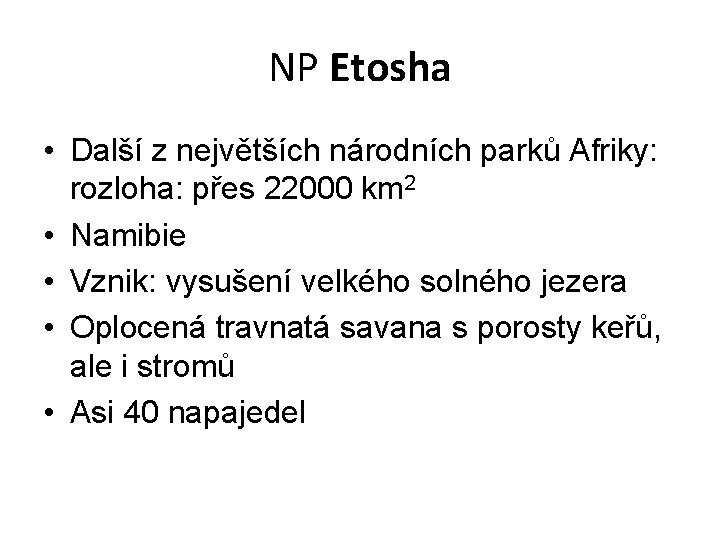 NP Etosha • Další z největších národních parků Afriky: rozloha: přes 22000 km 2