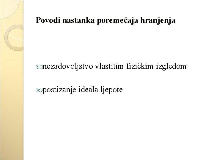 Povodi nastanka poremećaja hranjenja nezadovoljstvo vlastitim fizičkim izgledom postizanje ideala ljepote 