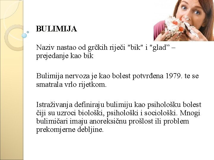 BULIMIJA Naziv nastao od grčkih riječi "bik" i "glad” – prejedanje kao bik Bulimija