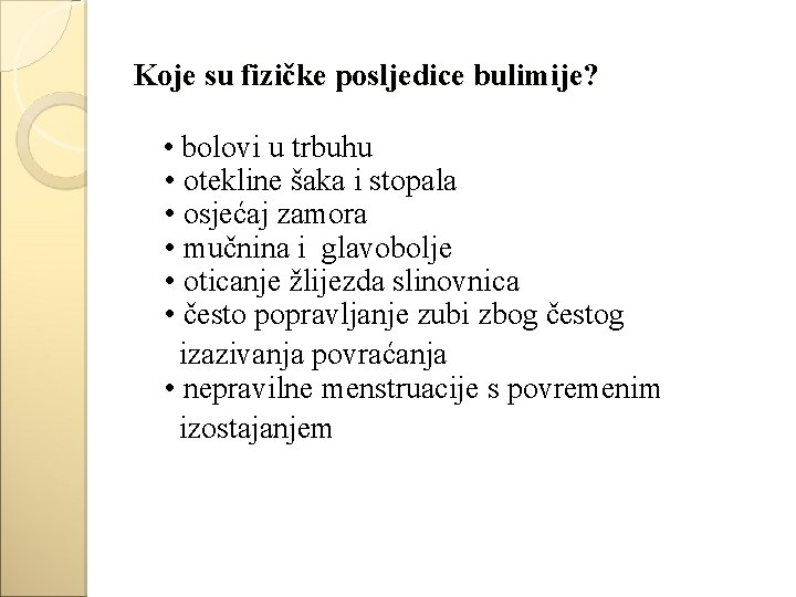 Koje su fizičke posljedice bulimije? • bolovi u trbuhu • otekline šaka i stopala