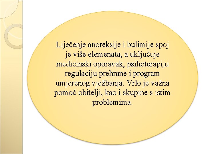 Liječenje anoreksije i bulimije spoj je više elemenata, a uključuje medicinski oporavak, psihoterapiju regulaciju