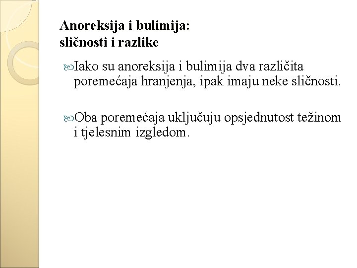 Anoreksija i bulimija: sličnosti i razlike Iako su anoreksija i bulimija dva različita poremećaja