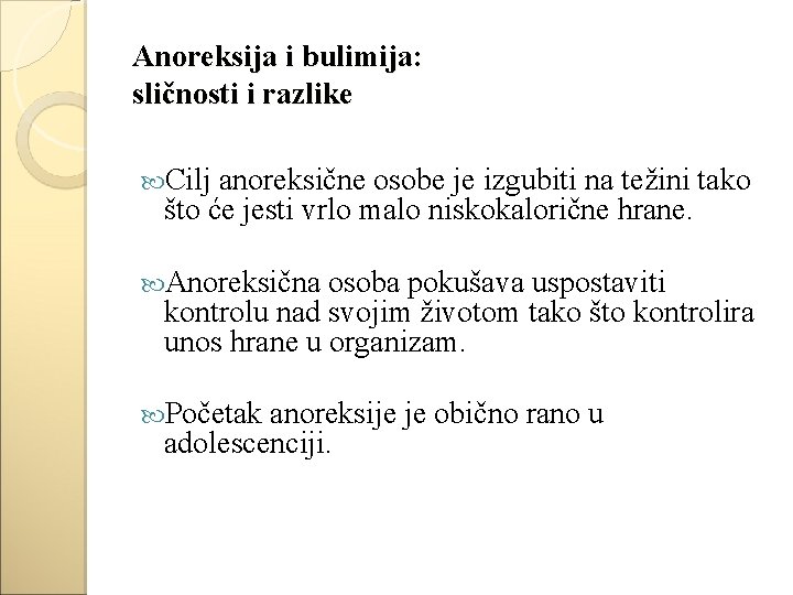 Anoreksija i bulimija: sličnosti i razlike Cilj anoreksične osobe je izgubiti na težini tako