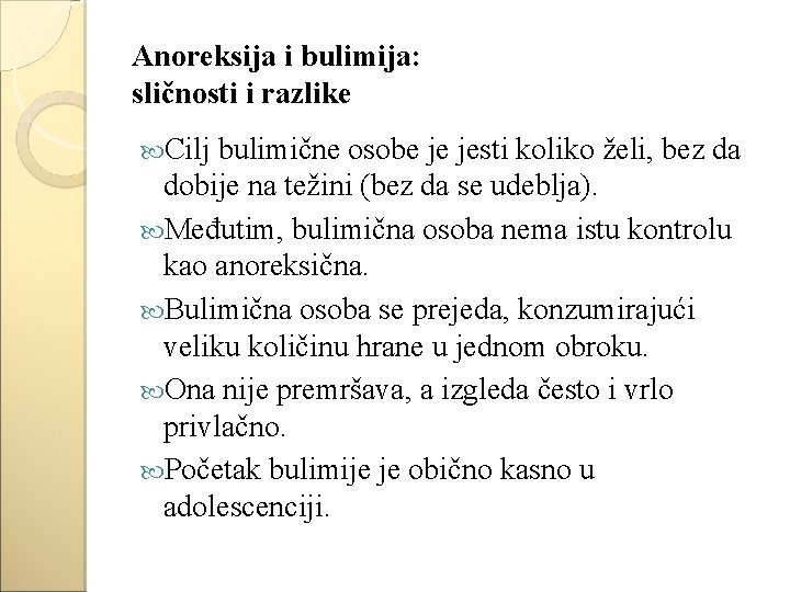 Anoreksija i bulimija: sličnosti i razlike Cilj bulimične osobe je jesti koliko želi, bez