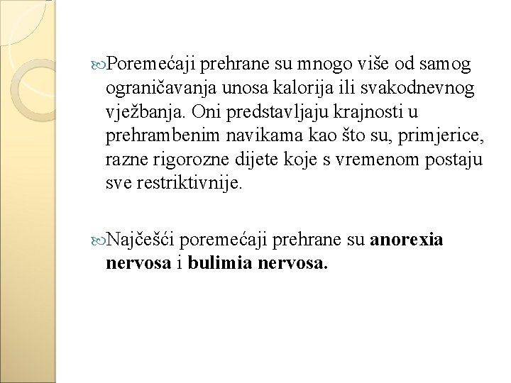  Poremećaji prehrane su mnogo više od samog ograničavanja unosa kalorija ili svakodnevnog vježbanja.