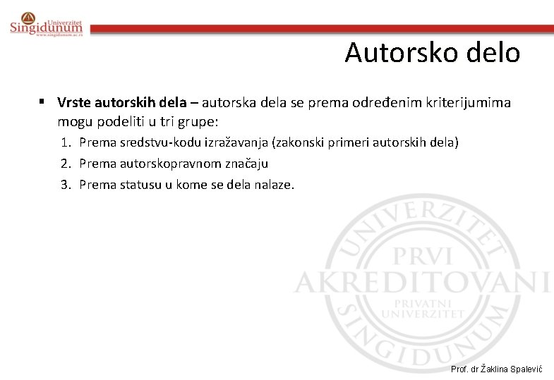 Autorsko delo § Vrste autorskih dela – autorska dela se prema određenim kriterijumima mogu