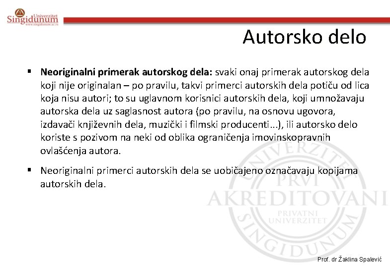 Autorsko delo § Neoriginalni primerak autorskog dela: svaki onaj primerak autorskog dela koji nije