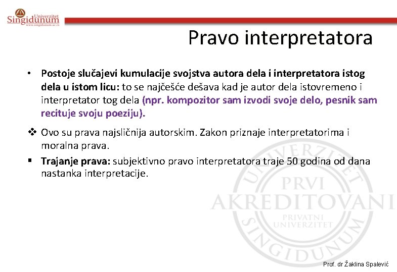 Pravo interpretatora • Postoje slučajevi kumulacije svojstva autora dela i interpretatora istog dela u