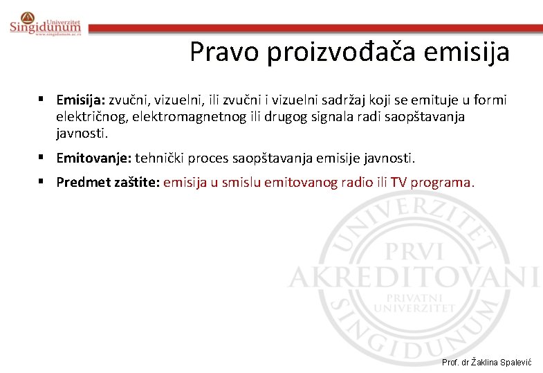 Pravo proizvođača emisija § Emisija: zvučni, vizuelni, ili zvučni i vizuelni sadržaj koji se