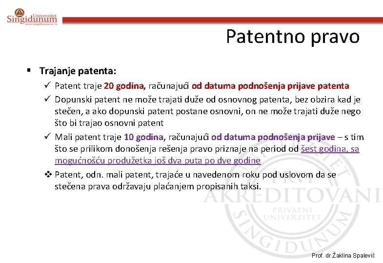 Patentno pravo § Trajanje patenta: ü Patent traje 20 godina, računajući od datuma podnošenja