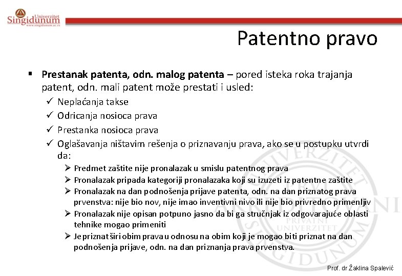 Patentno pravo § Prestanak patenta, odn. malog patenta – pored isteka roka trajanja patent,