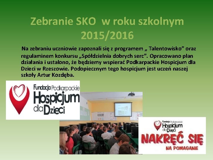 Zebranie SKO w roku szkolnym 2015/2016 Na zebraniu uczniowie zapoznali się z programem „