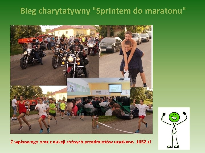  Bieg charytatywny "Sprintem do maratonu" Z wpisowego oraz z aukcji różnych przedmiotów uzyskano