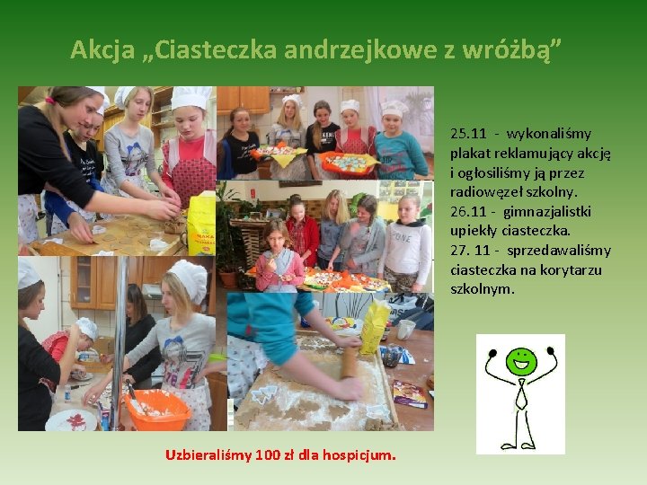 Akcja „Ciasteczka andrzejkowe z wróżbą” 25. 11 - wykonaliśmy plakat reklamujący akcję i ogłosiliśmy