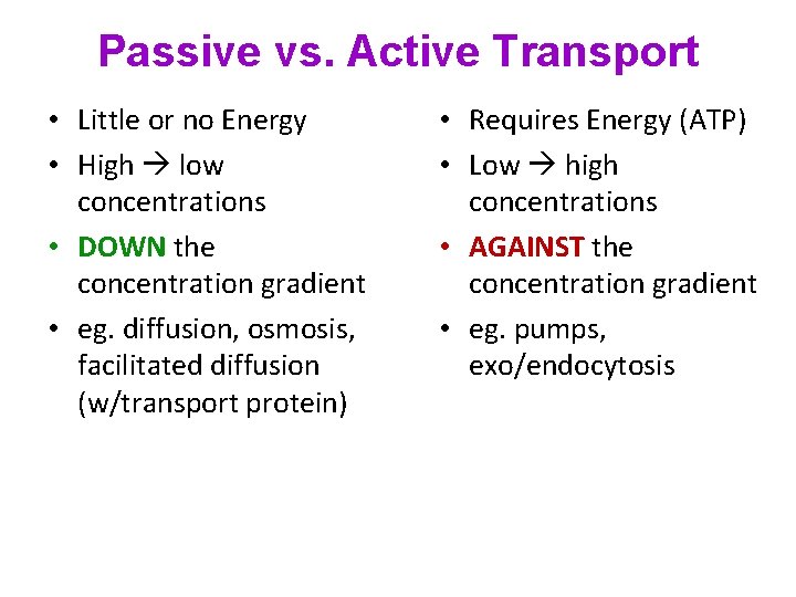 Passive vs. Active Transport • Little or no Energy • High low concentrations •