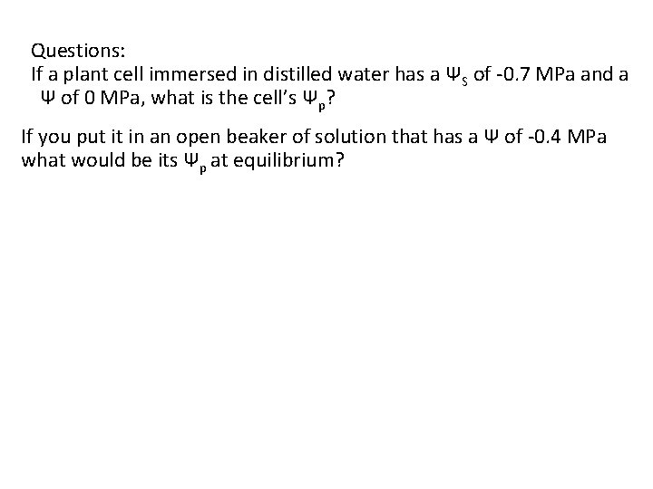 Questions: If a plant cell immersed in distilled water has a ΨS of -0.