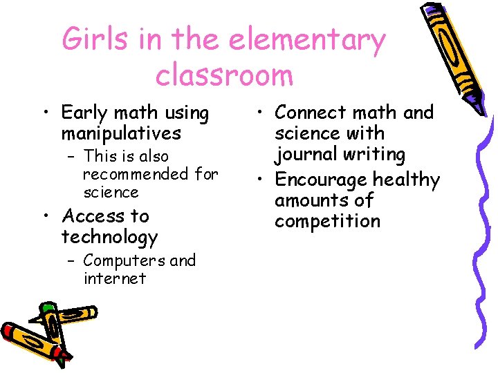 Girls in the elementary classroom • Early math using manipulatives – This is also