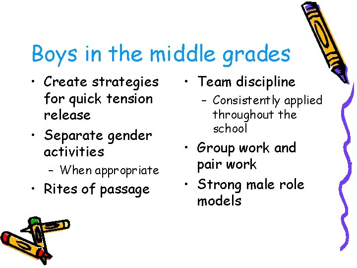 Boys in the middle grades • Create strategies for quick tension release • Separate