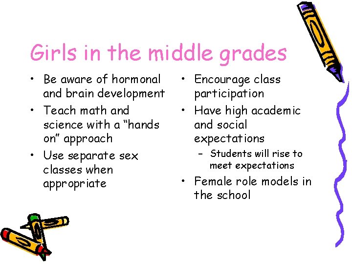Girls in the middle grades • Be aware of hormonal and brain development •